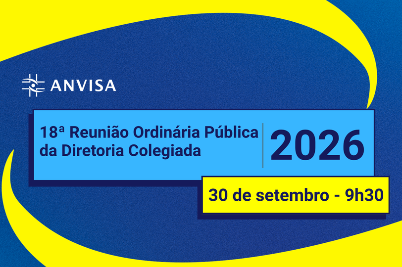 Acompanhe a 18ª Reunião Ordinária Pública da Diretoria Colegiada da Anvisa